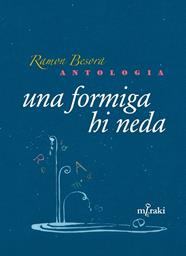 UNA FORMIGA HI NEDA (RAMON BESORA. ANTOLOGIA) | 9791399198911 | BESORA, RAMON