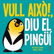 VULL AIXO! DIU EL PINGÜI | 9788466141918 | DAHL, MICHAEL