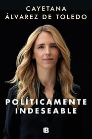 POLÍTICAMENTE INDESEABLE | 9788466669993 | ÁLVAREZ DE TOLEDO, CAYETANA