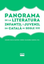 PANORAMA DE LA LITERATURA INFANTIL I JUVENIL EN CATALÀ AL SEGLE XXI | 9788491913252 | SELFA SASTRE, MOISÉS