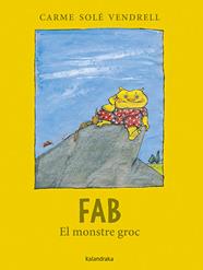 FAB, EL MONSTRE GROC | 9788418558542 | SOLÉ VENDRELL, CARME