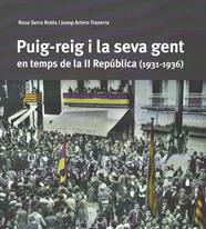 PUIG-REIG I LA SEVA GENT EN TEMPS DE LA II REPÚBLICA (1931-1936) | 9788409421756 | SERRA ROTÉS, ROSA/ARTERO TRASERRA, JOSEP