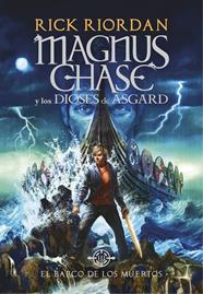 BARCO DE LOS MUERTOS (MAGNUS CHASE Y LOS DIOSES DE ASGARD 3), EL | 9788490438244 | RIORDAN, RICK