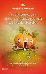 PRÍNCIPE AZUL QUE DIO CALABAZAS A LA PRINCESA QUE CREÍA EN CUENTOS DE HADAS, EL | 9788408037590 | FORNER, ROSETTA