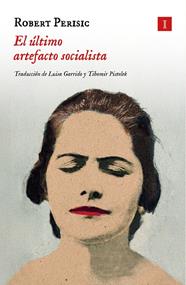 ÚLTIMO ARTEFACTO SOCIALISTA, EL | 9788419581938 | PERIŠIC, ROBERT