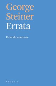ERRATA -UNA VIDA A EXAMEN- | 9788494820519 | STEINER, GEORGE