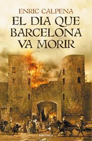 DIA QUE BARCELONA VA MORIR, EL | 9788418132056 | CALPENA, ENRIC