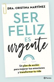 SER FELIZ ES URGENTE | 9788408266808 | MARTÍNEZ, DRA. CRISTINA