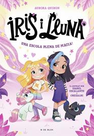 IRIS I LLUNA 1. UNA ESCOLA PLENA DE MÀGIA! | 9788410269262 | QUIRÓN, AURORA