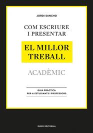 COM ESCRIURE I PRESENTAR EL MILLOR TREBALL ACADÈMIC | 9788497664998 | SANCHO, JORDI