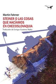 STEINER O LAS COSAS QUE HACÍAMOS EN CHECOSLOVAQUIA | 9788412415247 | FAHRNER, MARTIN