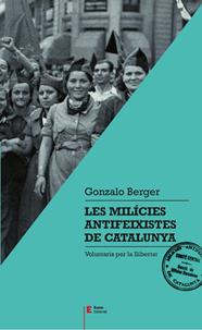 MILÍCIES ANTIFEIXISTES DE CATALUNYA, LES | 9788497666404 | BERGER,  GONZALO