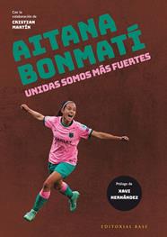 AITANA BONMATÍ. UNIDAS SOMOS MÁS FUERTES | 9788418715402 | BONMATÍ CONCA, AITANA/MARTÍN VIDAL, CRISTIAN