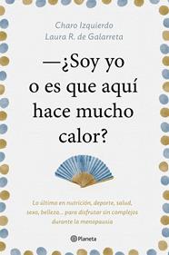 SOY YO O ES QUE AQUÍ HACE MUCHO CALOR | 9788408181439 | IZQUIERDO, CHARO/RUIZ DE GALARRETA, LAURA
