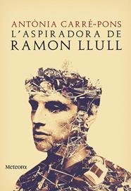ASPIRADORA DE RAMON LLULL, L' | 9788494542817 | CARRE-PONS, ANTÒNIA