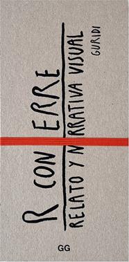 R CON ERRE. RELATO Y NARRATIVA VISUAL | 9788425234637 | GURIDI