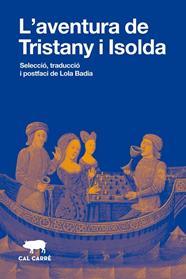 AVENTURA DE TRISTANY I ISOLDA, L' | 9788412995091 | LOLA BADIA (SELECCIO, TRADUCCIÓ I POSTFACI)