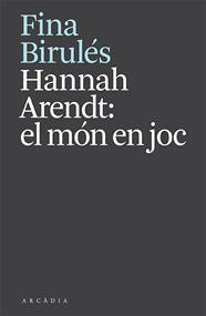 HANNAH ARENDT: EL MÓN EN JOC | 9788412592610 | BIRULÉS, FINA