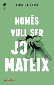 NOMÉS VULL SER JO MATEIX | 9788418592027 | DEL HOYO, RODOLFO