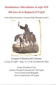ABSOLUTISMES I LIBERALISMES AL SEGLE XIX. 200 ANYS DE LA REGÈNCIA D'URGELL | 9788412961362 | OBIOLS  PERARNAU, LLUÍS - MALÉ MIRANDA, GEMMA
