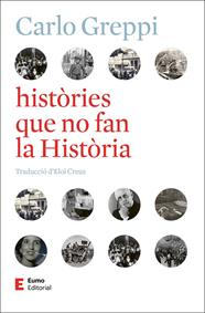 HISTÒRIES QUE NO FAN LA HISTÒRIA | 9788497668743 | GREPPI, CARLO
