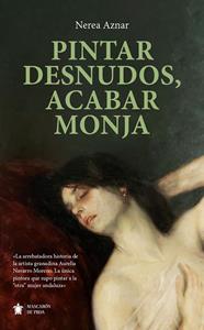 PINTAR DESNUDOS, ACABAR MONJA | 9788410522459 | NEREA AZNAR