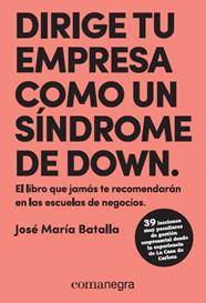DIRIGE TU EMPRESA COMO UN SÍNDROME DE DOWN | 9788417188429 | BATALLA, JOSÉ MARÍA