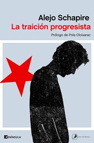 TRAICIÓN PROGRESISTA, LA | 9788499429748 | SCHAPIRE, ALEJO