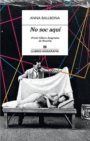 NO SOC AQUÍ (PREMI ANAGRAMA DE NOVEL.LA) | 9788433915825 | BALLBONA, ANNA