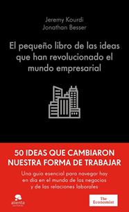 PEQUEÑO LIBRO DE LAS IDEAS QUE HAN REVOLUCIONADO EL MUNDO EMPRESARIAL, EL | 9788413445298 | KOURDI, JEREMY/BESSER, JONATHAN