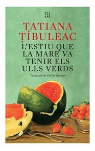 ESTIU QUE LA MARE VA TENIR ELS ULLS VERDS, L' | 9788417918712 | TIBULEAC, TATIANA