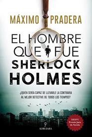 EL HOMBRE QUE FUE SHERLOCK HOLMES | 9788418346828 | MÁXIMO PRADERA