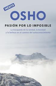 LA PASIÓN POR LO IMPOSIBLE (OSHO HABLA DE TÚ A TÚ) | 9788499089997 | OSHO