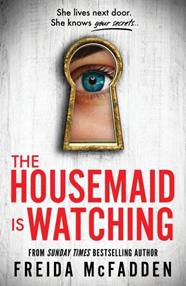 THE HOUSEMAID 3. THE HOUSEMAID IS WATCHING | 9781464223310 | MCFADDEN, FREIDA