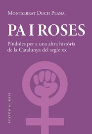 PA I ROSES. PÍNDOLES PER A UNA ALTRA HISTÒRIA DEL SEGLE XX | 9788419007780 | DUCH PLANA, MONTSERRAT