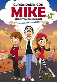 CURIOSIDADES CON MIKE.SOBREVIVE AL FIN DEL MUNDO CON UN POCO DE SUERTE Y MUCHA CIENCIA  | 9788417773748 | CURIOSIDADES CON MIKE,