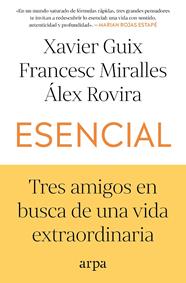 ESENCIAL. TRES AMIGOS EN BUSCA DE UNA VIDA EXTRAORDINARIA | 9791387833053 | GUIX, XAVIER/MIRALLES, FRANCESC/ROVIRA, ÁLEX