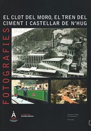 CLOT DEL MORO EL TREN DEL CIMENT I CASTELLAR DE N'HUG | clotdelmoro | SERRA, ROSA