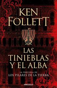 TINIEBLAS Y EL ALBA, LAS (LA PRECUELA DE LOS PILARES DE LA TIERRA) | 9788466359801 | FOLLETT, KEN