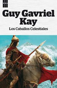 CABALLOS CELESTIALES, LOS | 9788490063545 | GAVRIEL KAY, GUY