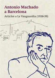 ANTONIO MACHADO A BARCELONA | 9788491563389 | MACHADO, ANTONIO / PLAYÀ, JOSEP / ALONSO ALONSO, MONIQUE