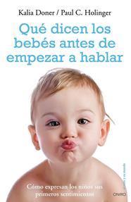 QUÉ DICEN LOS BEBÉS ANTES DE EMPEZAR A HABLAR | 9788497546959 | HOLINGER, PAUL C./DONER, KALIA