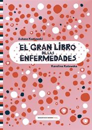 GRAN LIBRO DE LAS ENFERMEDADES, EL | 9788417511999 | KANIEWSKI, LUKASZ/KOTOWSKA, KAROLINA