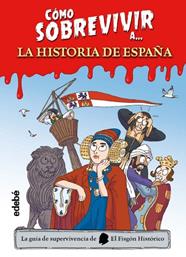 CÓMO SOBREVIVIR A LA HISTORIA DE ESPAÑA | 9788468377490 | EL FISGÓN HISTÓRICO