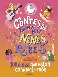 CONTES DE BONA NIT PER A NENES REBELS. 100 NOIES QUE ESTAN CANVIANT EL MÓN | 9788413894621 | FAVILLI, ELENA
