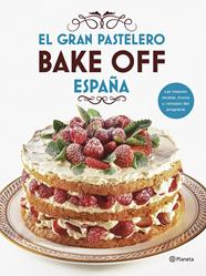 GRAN PASTELERO BAKE OFF ESPAÑA, EL | 9788408201540 | MEDIASET ESPAÑA COMUNICACIÓN