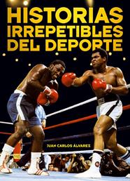 HISTORIAS IRREPETIBLES DEL DEPORTE | 9788415405283 | ÁLVAREZ, JUAN CARLOS