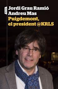 PUIGDEMONT, EL PRESIDENT @KRLS | 9788498093698 | GRAU, JORDI/ MAS, ANDREU