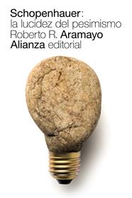 SCHOPENHAUER: LA LUCIDEZ DEL PESIMISMO | 9788491811053 | ARAMAYO, ROBERTO R.