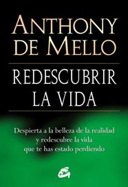 REDESCUBRIR LA VIDA | 9788484454618 | DE MELLO, ANTHONY